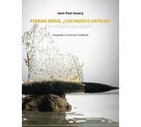 Ferran Adrià, ¿cocinero o artista?: Un filósofo en elBulli