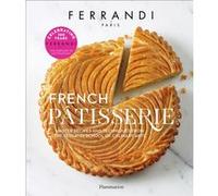 École Ferrandi – Pâtisserie française : recettes et techniques – Flammarion