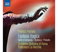 Ferrara – Fantasia Tragica, Notte Di Tempesta, Burlesca, Preludio – NAXOS