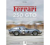 Ferrari 250 GTO - l'empreinte d'une légende