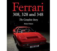 Ferrari 308, 328 and 348: The Complete Story