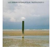Ferrari, Luc - Interrupteur / Tautologos 3
