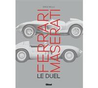 Ferrari Maserati, le duel Serge Bellu (Auteur)