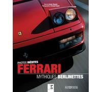 Ferrari, Mythiques Berlinettes - Avec Des Photos Inédites