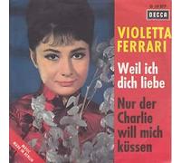 FERRARI, Violetta - Weil ich dich liebe / Nur der Charlie will mich küssen / D 19 377