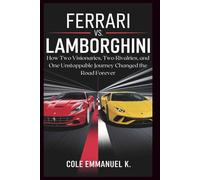 Ferrari vs. Lamborghini: The Power Play that Redefined Luxury Cars