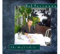 Ferrazza, Bob - Way I Like It