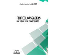 Ferréol GASSACKYS Une vision totalisante du réel - Rossin Francis Emerson Loemba - Renaissance Africaine - broché - Essai