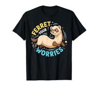 Ferret Your Worries Away Animal Humour Design T-Shirt