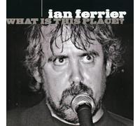 Ferrier,Ian - What Is This Place?