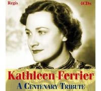 Ferrier - Kathleen Ferrier: A Centenary Tribute