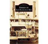 Ferries on San Francisco Bay, Images of America Series Paul C. Trimble, William Knorp (Auteur)