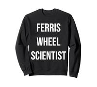 Ferris Wheel Scientist Funny Carnival County Fair Blague Sweatshirt