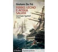 Ferro, Legno E Acqua Salata. L'ammiraglio Tegetthoff A Lissa