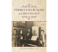 Ferruccio Busoni and His Legacy - Erinn E. Knyt - Indiana University Press - Livre en Anglais - Paperback Erinn E. KnytErinn E. Knyt (Auteur)