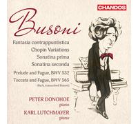 Peter Donohoe et Karl Lutchmayer – Busoni: Fantasia Contrappuntistica et Chopin Variations – CD