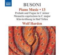 Ferruccio Busoni – Musique pour Piano Vol. 13 : Prélude et fugue en ut mineur – CD – NAXOS