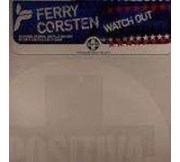 Ferry Corsten - Ferry Corsten - Watch Out - Positiva