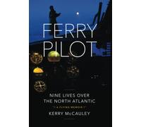 Ferry Pilot: Nine Lives Over the North Atlantic