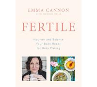 Fertile: Nourish and balance your body ready for baby making