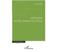 Fertiliser notre jardin politique Jean Luffin (Auteur)