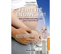 Fertilité en danger ! Solutions naturelles pour lui et elle - Sandra Cascio - Medicatrix - broché - Guide