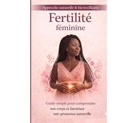 Fertilité féminine :: Guide pratique pour augmenter ses chances de tomber enceinte.