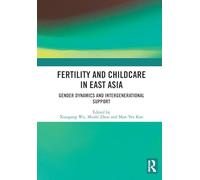 Fertility and Childcare in East Asia: Gender Dynamics and Intergenerational Support