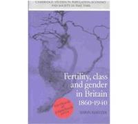 Fertility, Class and Gender in Britain, 1860-1940, Cambridge Studies in Population, Economy and Society in Past Time, 27 Simon Szreter (Auteur)