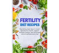 Fertility Diet Recipes: Nourishing meal ideas to boost reproductive health, support hormone balance, and encourage natural wellness every day