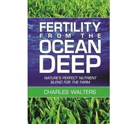 Fertility from the Ocean Deep: Nature's Perfect Nutrient Blend for the Farm