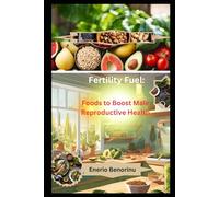 Fertility Fuel: Foods to Boost Male Reproductive Health