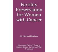 Fertility Preservation for Women with Cancer: A Complete Patient’s Guide to Options Before, During, and After Treatment