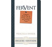 Fervent: A Woman's Battle Plan for Serious, Specific, and Strategic Prayer