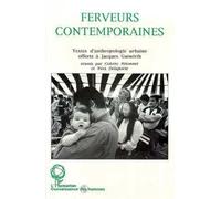 Ferveurs Contemporaines - Textes D'anthropologie Urbaine Offerts À Jacques Gutwirth