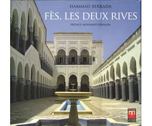 FèS LES DEUX RIVES - Hammad Berrada - La Croisee Des Chemins - relié - Beau livre