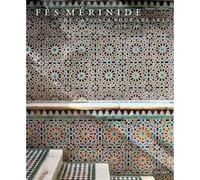 Fès mérinide. Une capitale pour les arts Xavier Salmon (Auteur)
