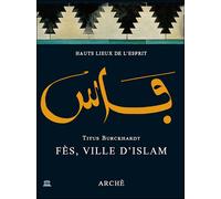 Fès, ville d'Islam - Titus Burckhardt - Arche Edizioni - broché - Récit