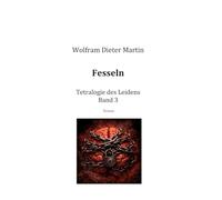 Fesseln: Tetralogie des Leidens