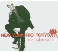 Fessler&Trio Deluxe - New York,Rio,Tokyo [Import]
