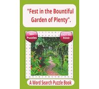 “Fest in the Bountiful Garden of Plenty: A Word Search Puzzle Book”: Word Search with Easy-to-Read Print about “Fest in the Bountiful Garden of ... Gift for, Vacations, Holidays and free Time.
