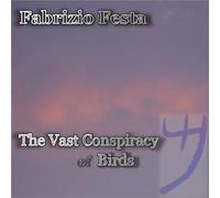 Festa, Fabrizio - Vast Conspiracy of Birds