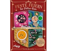 Feste feiern für Potter-Fans - Das Koch- und Backbuch: Gerichte für Halloween, Weihnachten, Valentinstag