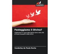 Festeggiamo il Divino?: Celebrazioni in onore dello Spirito Santo nella città di Ponta Grossa/PR (1882-2015)