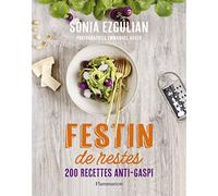 Festin de restes: 200 recettes anti-gaspi