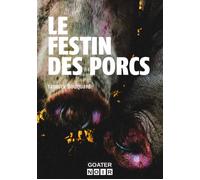 Festin des porcs (Le) - Yannick Bouquard - Goater - broché - Roman