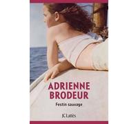 Festin Sauvage Adrienne Brodeur (Auteur)