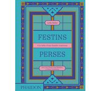 Leila Taghinia-Milani Heller – Festins Perses – À la table d'une famille iranienne – Relié