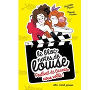 Festival de Cannes, nous voilà !: Le bloc-notes de Louise - tome 4