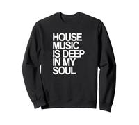 Festival de Rave House Music is Deep in My Soul Sweatshirt